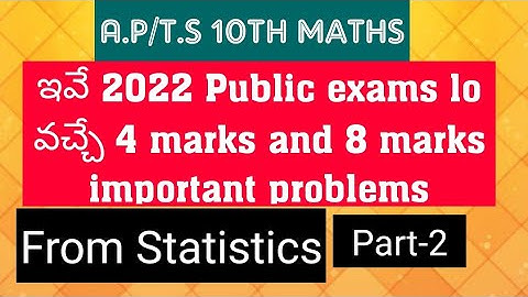 A.P/T.S 10th Maths- 4 marks and 8 marks Important problems for 2022 Exams- from Statistics , Part-2
