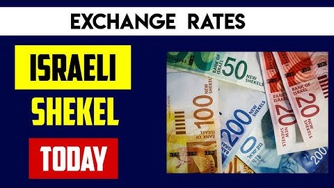 ISRAELI SHEKEL EXCHANGE RATES 11 JUNE 2024