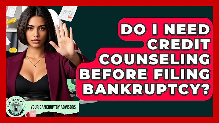Do I Need Credit Counseling Before Filing Bankruptcy? - Your Bankruptcy Advisors