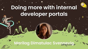 Marilag Dimatulac Svennevig - Doing more with internal developer portals