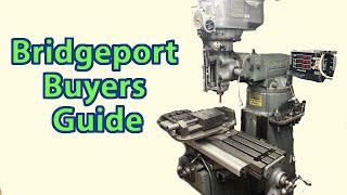 Bridgeport Milling Machine Buyer' s Guide by Toolamanjaro 13,424 views 8 months ago 27 minutes