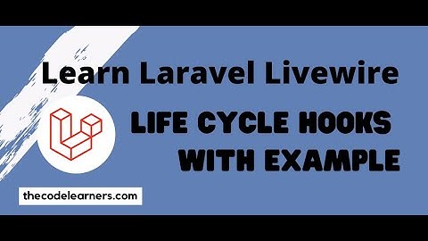 Learn Laravel Livewire Lifecycle Hooks with Example