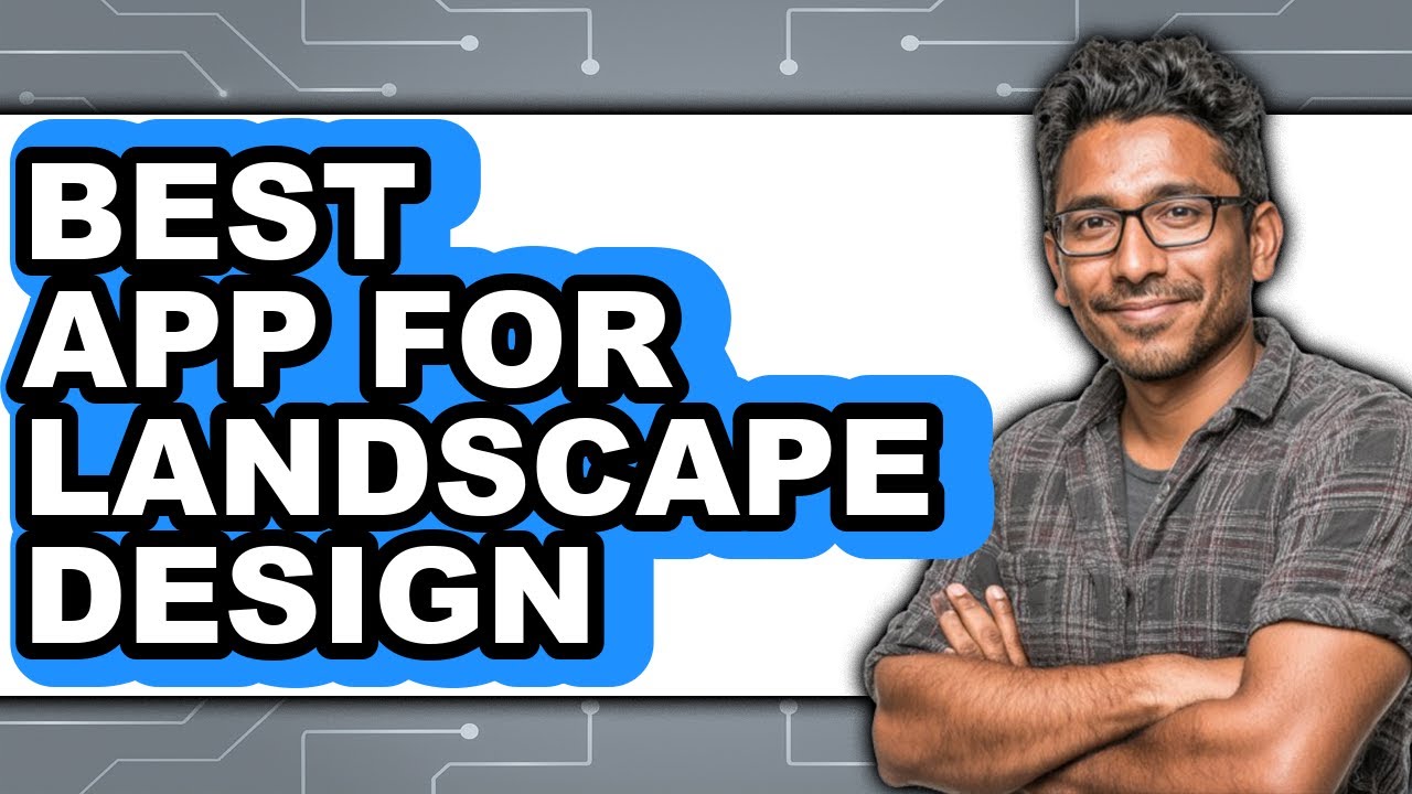 Best App For Landscape Design - Easy Guide