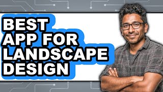 Best App For Landscape Design - Easy Guide