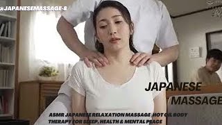 ASMR Japanese Relaxation Massage | Hot Oil Body Therapy for Sleep, Health & Mental Peace