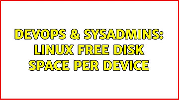 DevOps & SysAdmins: Linux Free Disk Space per Device