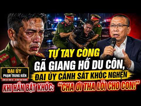 Tự Tay Còng Gã Giang Hồ Du Côn , Đại Úy Cảnh Sát Khóc Nghẹn Khi Hắn Bật Khóc: Cha Ơi Tha Lỗi Cho Con