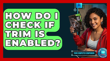 How Do I Check If TRIM Is Enabled? - Your Computer Companion