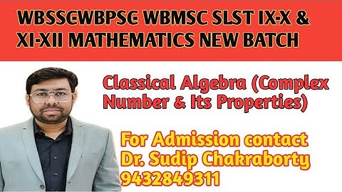 Lecture 1 || WBSSC-WBMSC-WBPSC Mathematics IX-X & XI-XII || Classical Algebra || Complex Number ||