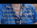 Houston County School district breaks ground on their new $55 million STEM and career academy