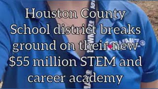 Houston County School district breaks ground on their new $55 million STEM and career academy