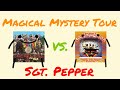 Is Magical Mystery Tour better than Sgt. Pepper?