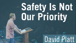 Saftey is Not our Priority - David Platt