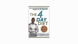 The 4 Day Diet by Dr. Ian K. Smith--Every Bite Counts