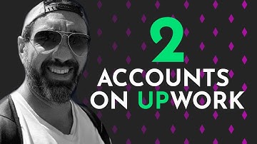 Two accounts on Upwork - (Upwork Review 2021)
