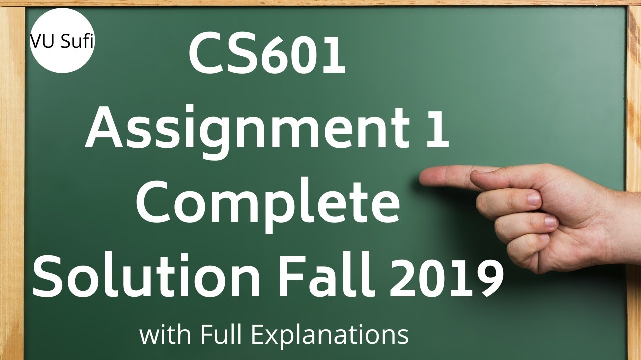 Cs601 assignment 1 solution fall 2019 youtube