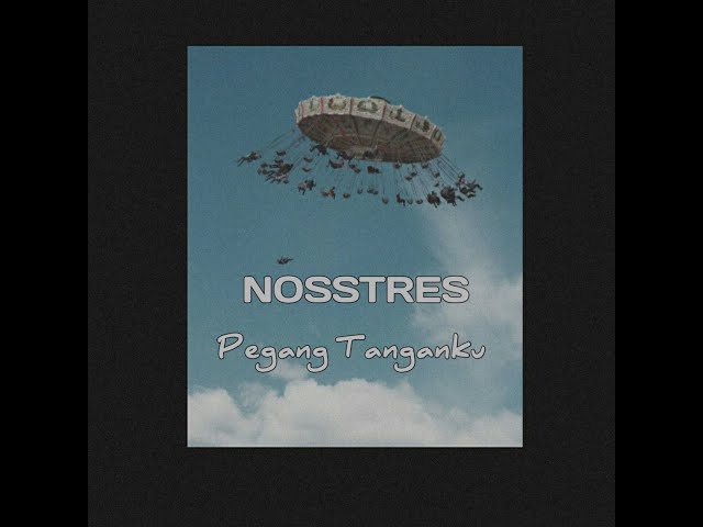 nosstress - pegang tanganku video lirik class=