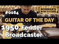 Guitare du jour  fender broadcaster originale de 1950 0084  les guitares rares de norman