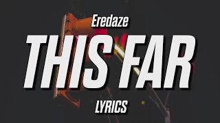 Eredaze - This Far (Lyrics)