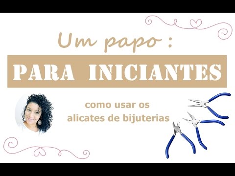Um papo para iniciantes: como usar os alicates de bijuterias | AnaGGabriela