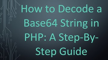 How to Decode a Base64 String in PHP: A Step-By-Step Guide