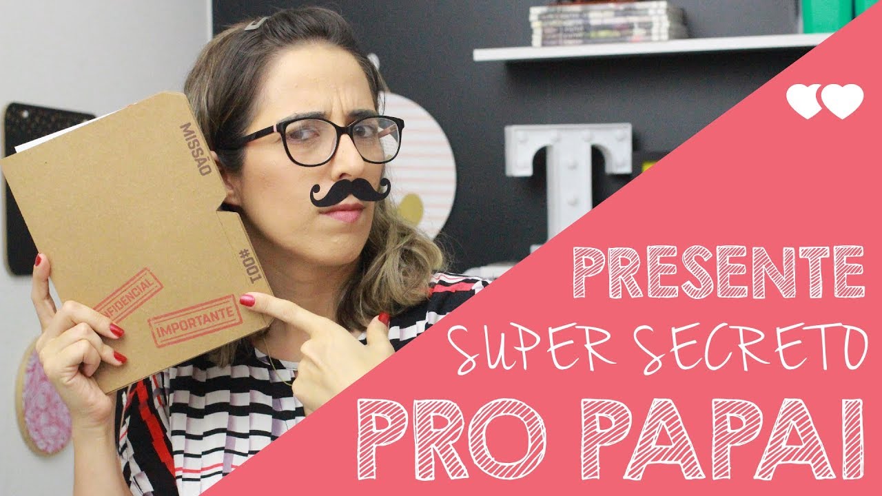 DIY - Presente ULTRA SECRETO para o Dia dos Pais - Download Grátis  |  Thiara Ney