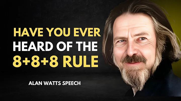 HAVE YOU EVER HEARD OF THE 8+8+8 RULE - ALAN WATTS BEST MOTIVATIONAL SPEECH