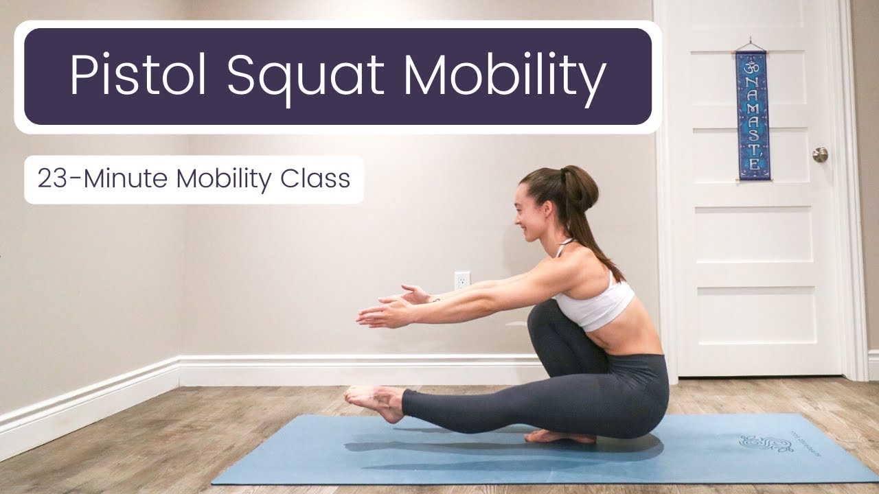23Minute Yoga Mobility Class Pistol Squat Mobility YouTube