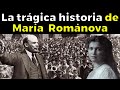 La "devastadora y trágica" historia de María Románova