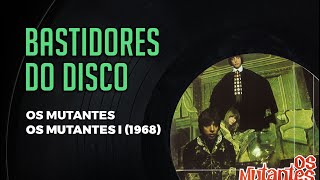 "OS MUTANTES" (1968): behind the scenes of brazilian psychedelic masterpiece's recording