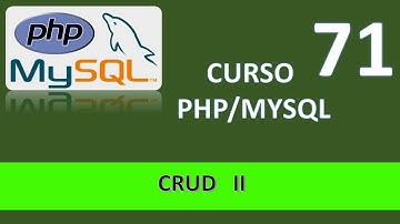 Curso PHP MySql. CRUD II. Vídeo 71