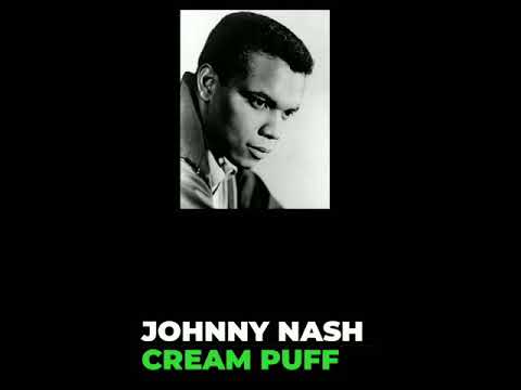 Cream Puff - JOHNNY NASH: w/lyrics