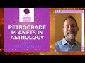 ASTROLOGY OF RETROGRADE PLANETS WITH MICHAEL BARTLETT