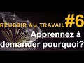 Russir au travail 6 apprennez  demander pourquoi stratgie simple