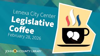 Lenexa City Center Legislative Coffee - February 28, 2026