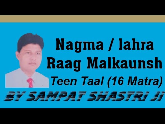 Nagma/Lahra Raag Malkaunsh Teen Taal ( 16 Matra ) By Sampat Shastri ji class=