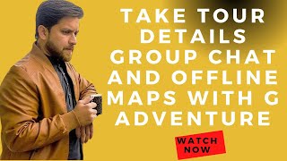 Take Tour Details Group Chat And Offline Maps With G Adventure|Ashir Tech screenshot 4