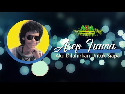 Asep Irama - Aku Dilahirkan Untuk Siapa (Official Lyrics Video)