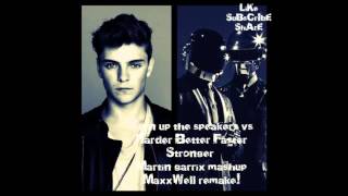 Turn Up The Speakers Vs Harder Better Faster Stronger Martin Garrix Umf Mashup maxxwell Remake