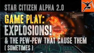 [Star Citizen Alpha 2.0] Game Play: EXPLOSIONS! and the pew-pew that cause them... sometimes