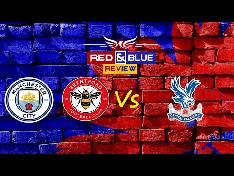 Double Header Review - Palace vs City and Brentford