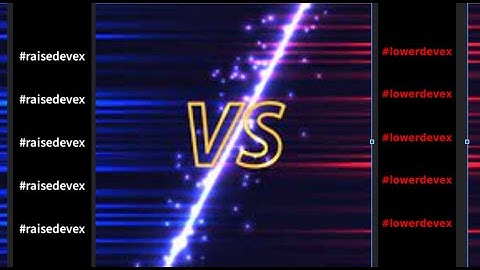 The War Between #raisedevex and #lowerdevex