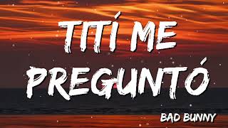 Bad Bunny - Tití Me Preguntó ( Letra/Lyrics)