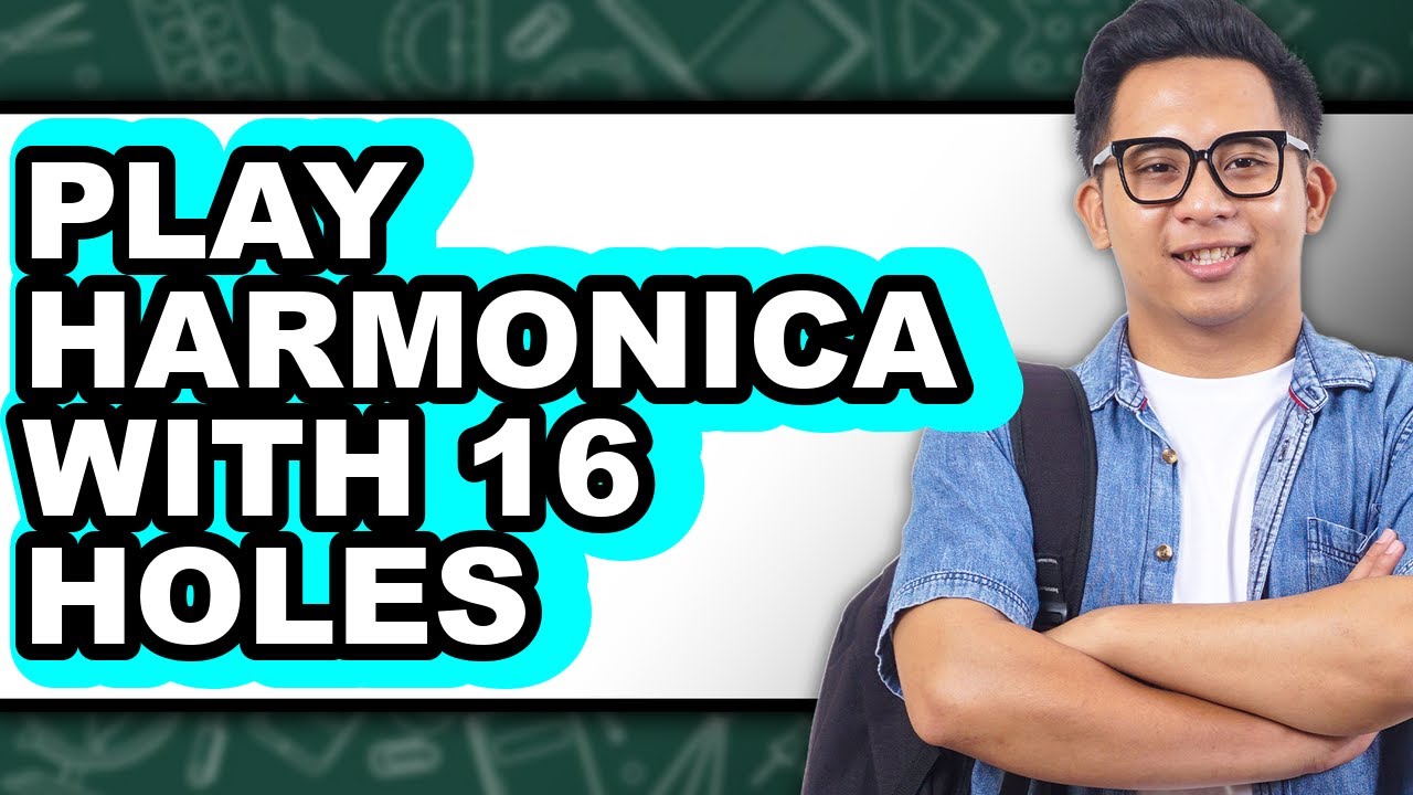 How To Play Harmonica With 16 Holes - Full Guide