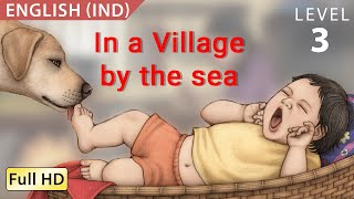 In a Village by the Sea: Learn English (IND) with subtitles - Story for Children & Adults