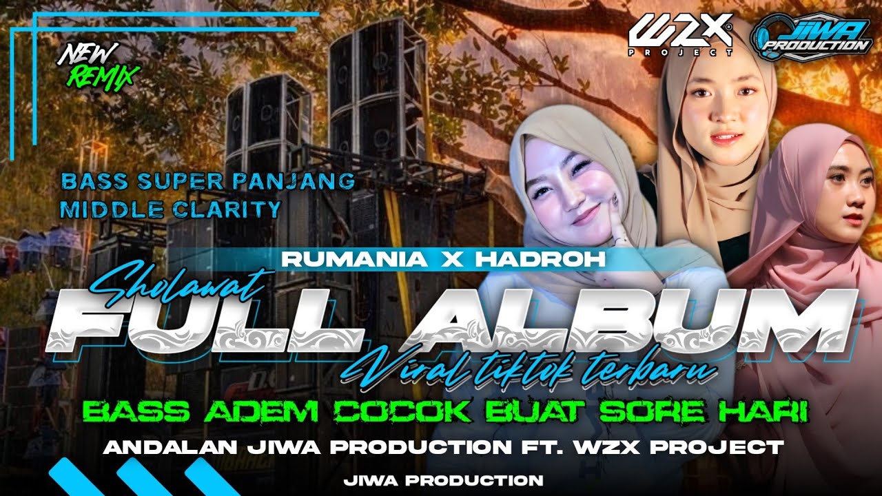 DJ SHOLAWAT FULL ALBUM•STYLE RUMANIA X HADROH FULL BASS‼️‼️LAGU ANDALAN JIWA AUDIO FT WZX PROJECT