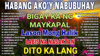 HABANG AKO'Y NABUBUHAY || Top TRENDING TAGALOG LOVE SONG NONSTOP - Pampatulog Pamatay Puso 💕