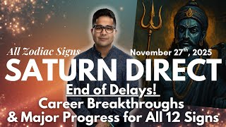 Saturn Turns Direct  Finally Career Growth Destiny Opens all 12 Signs  November 27th 2025