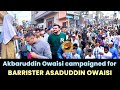 Akbaruddin owaisi alongside dr nooruddin owaisi campaigned for barrister asaduddin owaisi