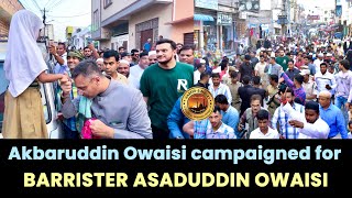 Akbaruddin Owaisi, alongside Dr. Nooruddin Owaisi, campaigned for Barrister Asaduddin Owaisi